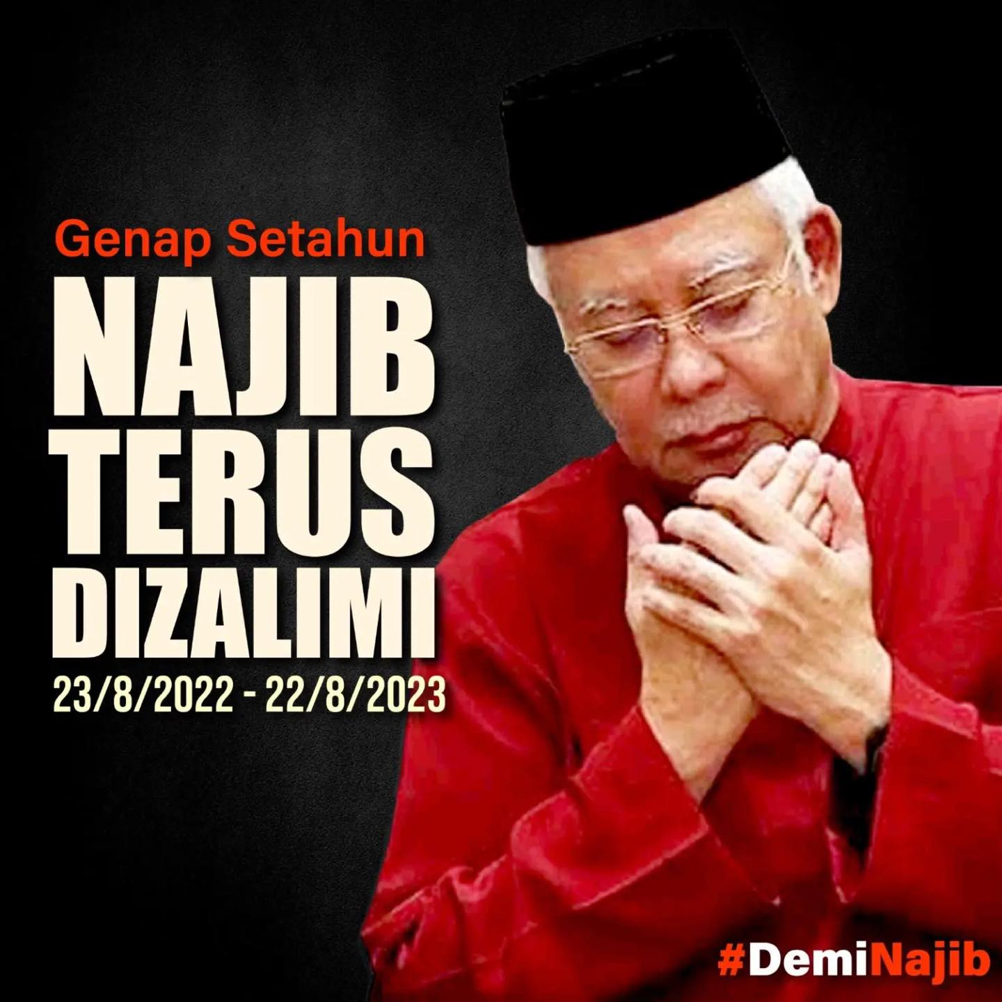 A poster uploaded on FB, 'Najib has been oppressed for a full year' (Photo: Facebook/Najib Razak)